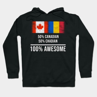 50% Canadian 50% Chadian 100% Awesome - Gift for Chadian Heritage From Chad Hoodie